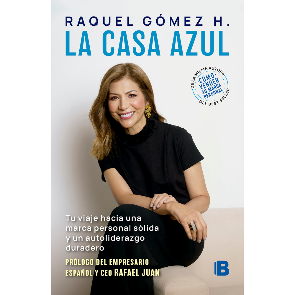La Casa Azul. Raquel Gómez H. EDICIONES B Libro x 1.0 CASA AZUL, LA Con frecuencia pensamos que nuestra felicidad depende de algo externo, y cuando las cosas no salen como esperábamos, es probable que no sepamos qué hacer, que sintamos que perdimos el r