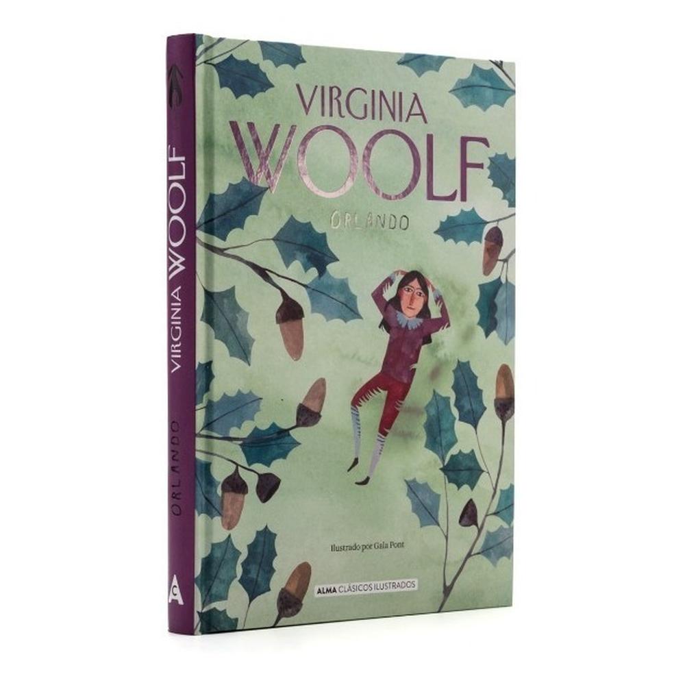 Orlando. Virginia Woolf (t.d) ALMA Libro x 1.0 ORLANDO clasicos td Lord Orlando, un joven cortesano inglés con aspiraciones literarias, descubre un día al despertar que se ha convertido en una mujer. Su verdadera esencia sigue siendo la misma, pe