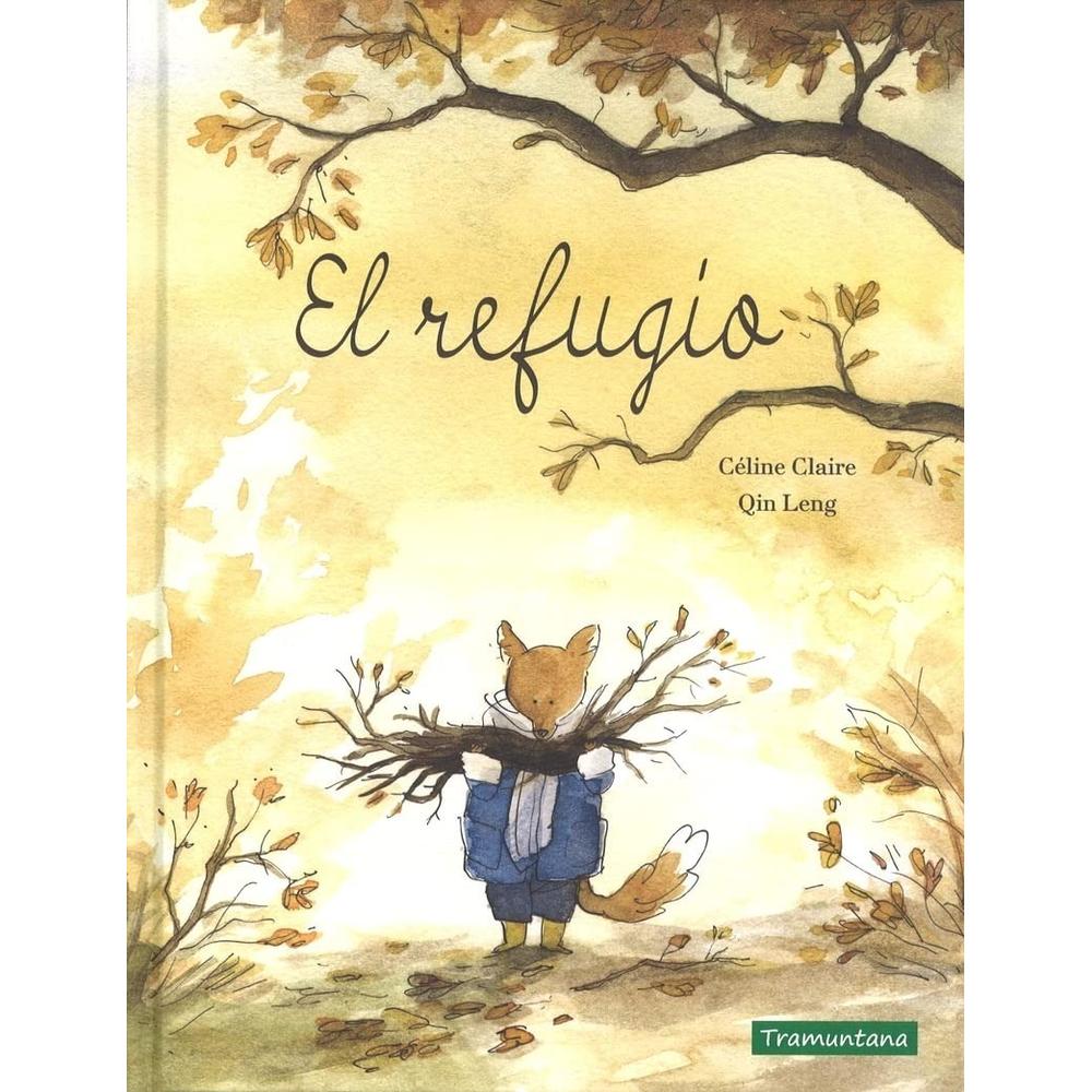 El Refugio (t.d). Celine Claire Tramuntana Editorial Libro x 1.0 EL REFUGIO "El bosque se despierta con una mala noticia: ¡se acerca una gran tormenta! Todas las familias se hacen con provisiones y preparan sus casas para afrontar la tempestad en su cálido y segur
