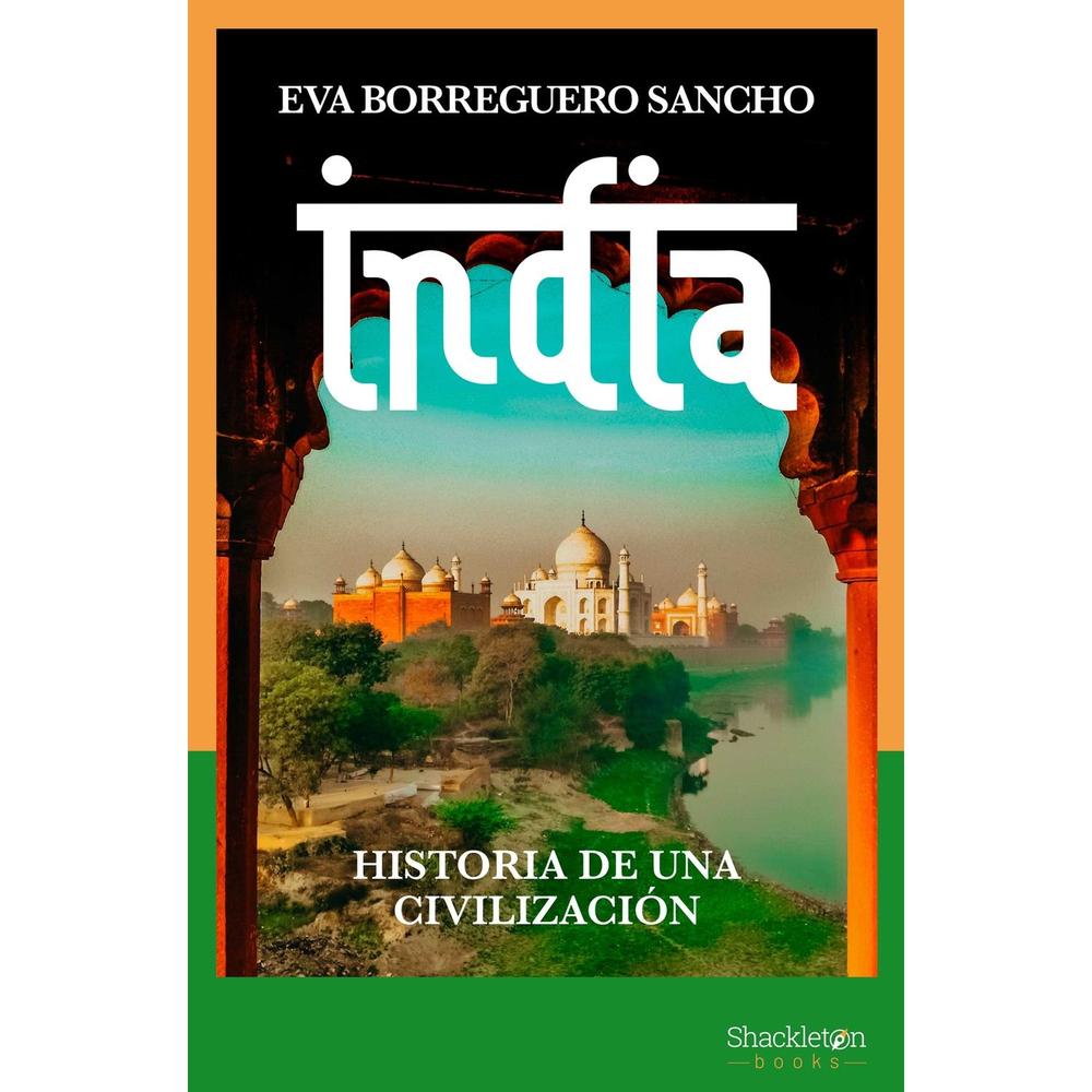 India. Historia De Una Civilización. Eva Borreguero Sancho Shackleton Books Libro Físico x 1