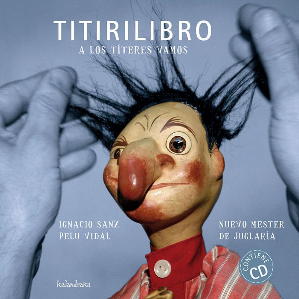 Titirilibro: A Los Títeres Vamos. Incluye Cd Kalandraka Libro x 1.0 TITIRILIBRO   Inducen a la risa y la felicidad, son traviesos e irreverentes, han sobrevivido al paso del tiempo y, con su sencillez, encandilan a generaciones enteras del pasado, presente y futuro. “