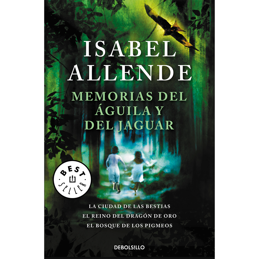Memorias Del Águila Y Del Jaguar. Isabel Allende Debolsillo Libro x 1.0 MEMORIAS DEL AGUILA Y DEL JAGUAR  La pluma mágica de Allende invita a conocer, en esta preciosa trilogía de aventuras realismo mágico y naturaleza, a Alexander Cold, un muchacho americano de quince añ