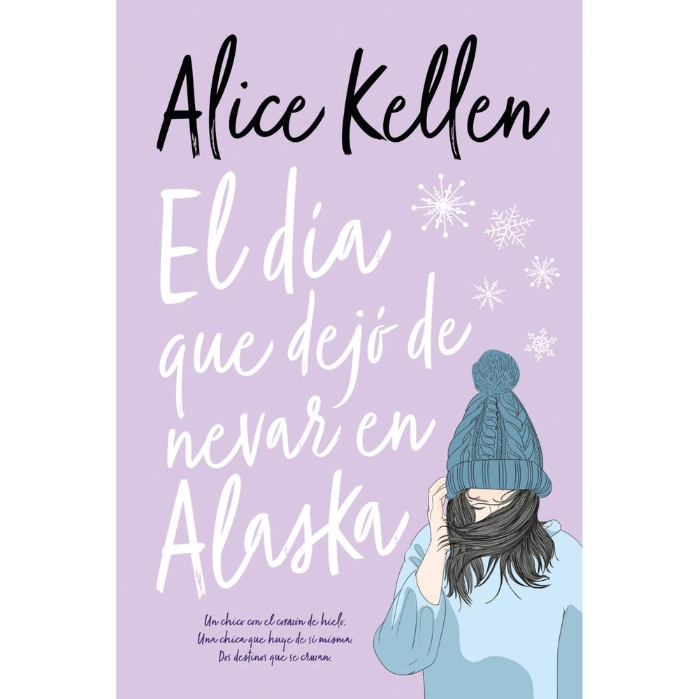 El Día Que Dejó De Nevar En Alaska. Alice Kellen Titania Libro Físico x 1 El Día Que Dejó De Nevar En Alaska. Alice Kellen Titania Libro Físico x 1