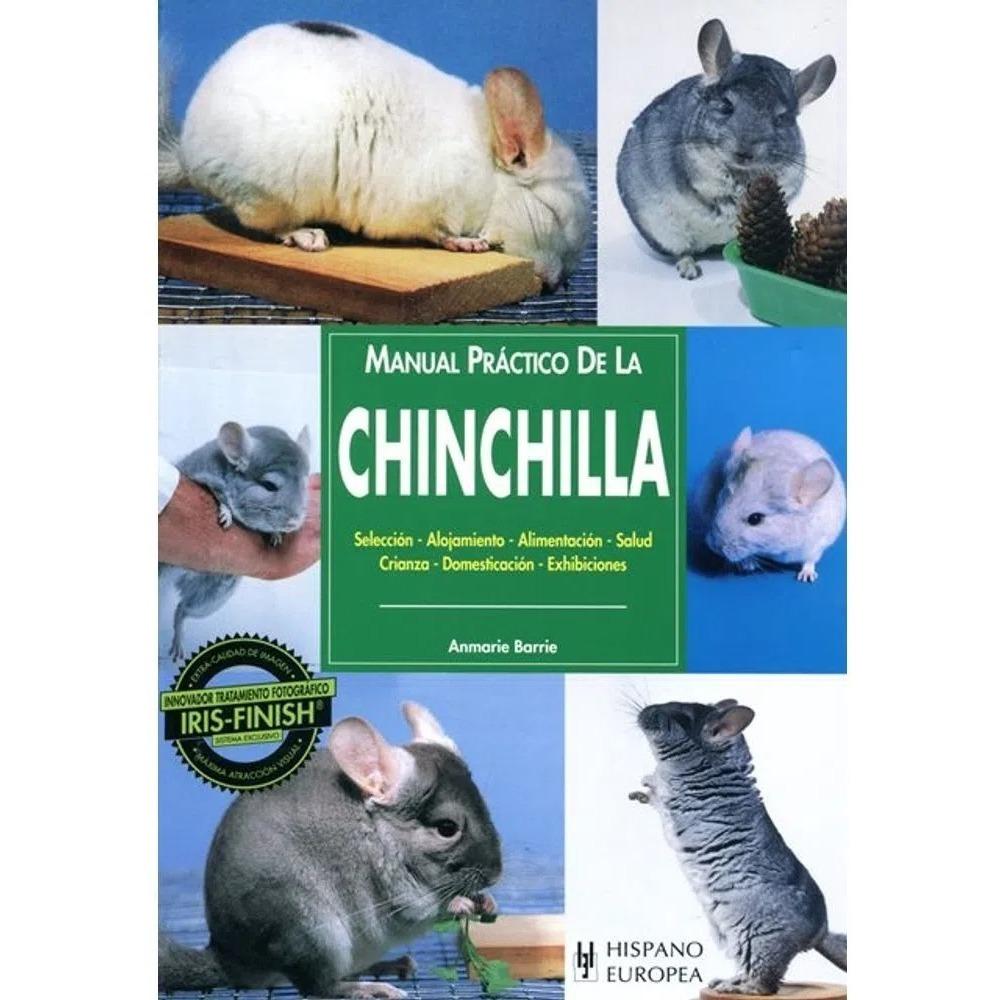 Manual Práctico De La Chinchilla Hispano Europea Libro x 1.0 MANUAL PRACTICO DE LA CHINCHILLA Manual Práctico De La Chinchilla Anmarie Barrie Con un lenguaje sencillo y ameno, y profusamente ilustrado con extraordinarias fotografías, ayuda a los propietarios d