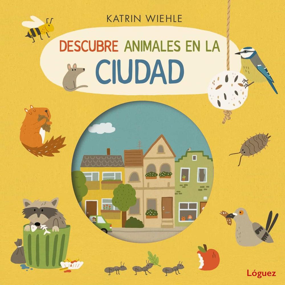 Descubre Animales En La Ciudad. Katrin Wiehle (T.D) Loguez Ediciones Libro Físico x 1 Descubre Animales En La Ciudad. Katrin Wiehle (T.D) Loguez Ediciones Libro Físico x 1