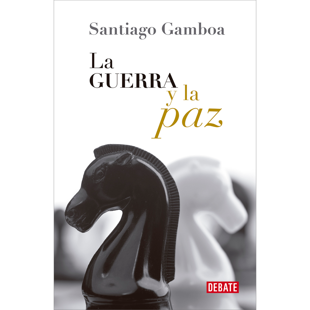 La Guerra Y La Paz. Santiago Gamboa Debate Libro x 1.0 GUERRA Y LA PAZ, LA ¿Guerra o paz? A través de la pluma de Santiago Gamboa un recorrido histórico sobre este controvertido tema. Santiago Gamboa se propone, con este ensayo, hacer un aporte a la refl