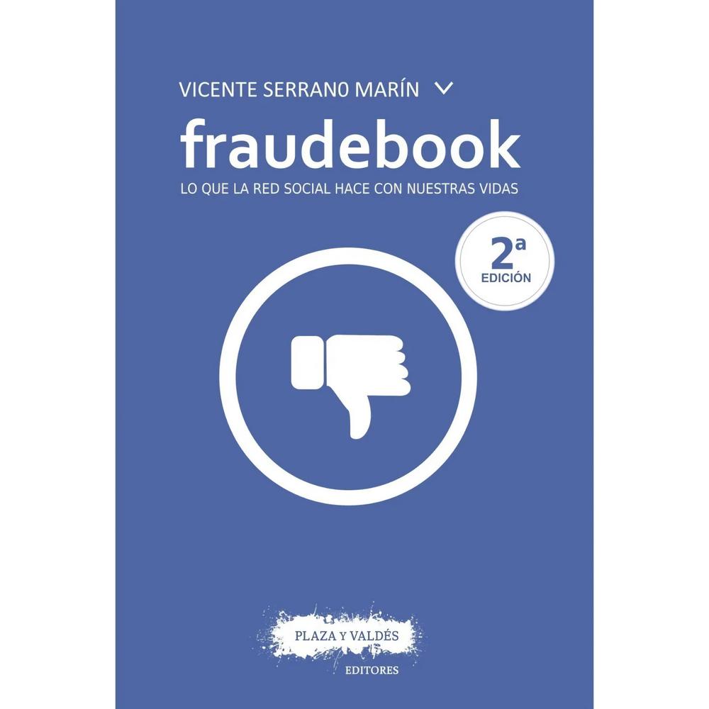 Fraudebook. Lo Que La Red Social Hace Con Nuestras Vidas Plaza Y Valdes Libro Físico x 1 Fraudebook. Lo Que La Red Social Hace Con Nuestras Vidas Plaza Y Valdes Libro Físico x 1
