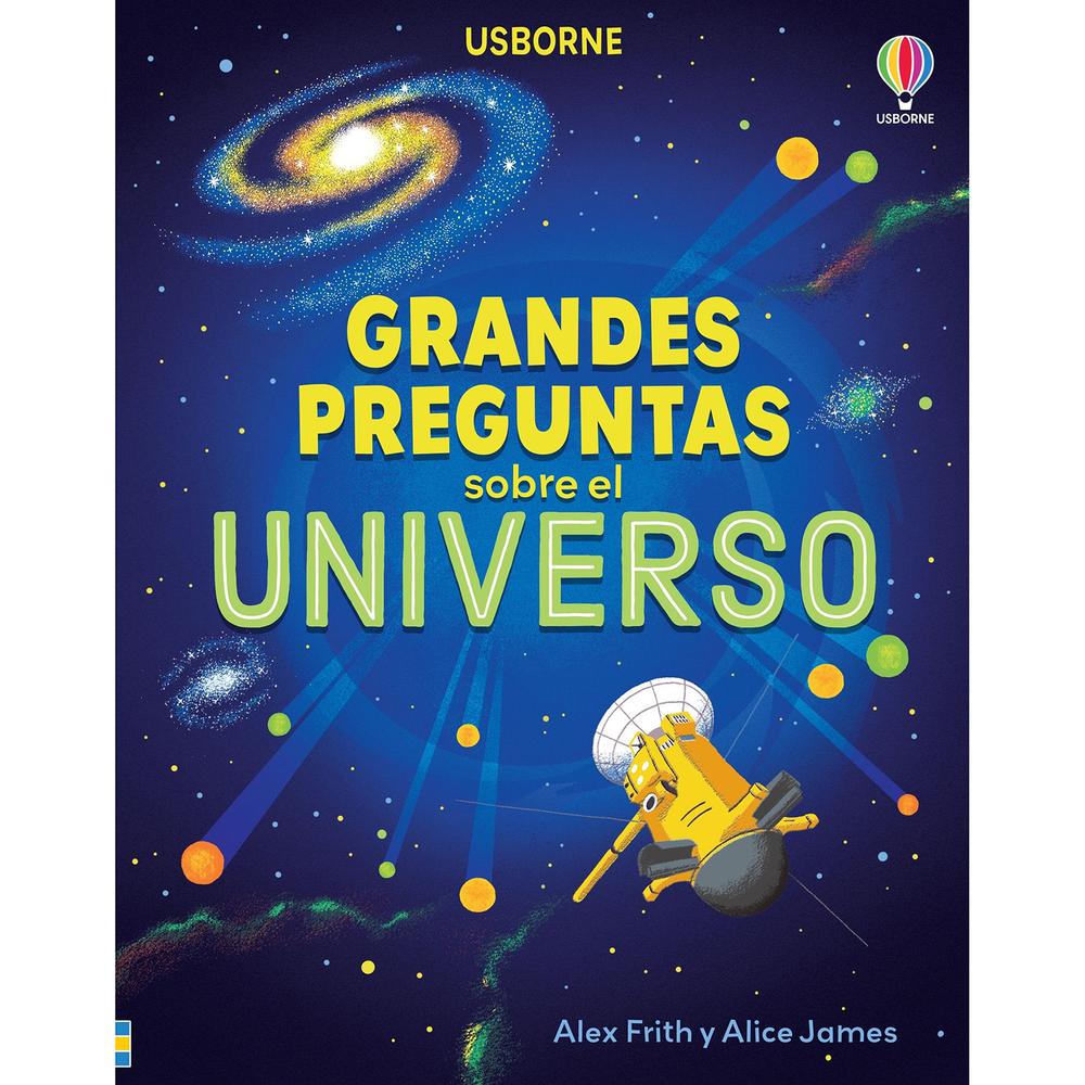 Grandes Preguntas Sobre El Universo Usborne Libro x 1.0 Grandes Pregunta Sobre El Universo Una guía alucinante con la que el pequeño lector podrá realizar un viaje espacial en compañía de dos niños llenos de curiosidad y un robot programado para dar resp