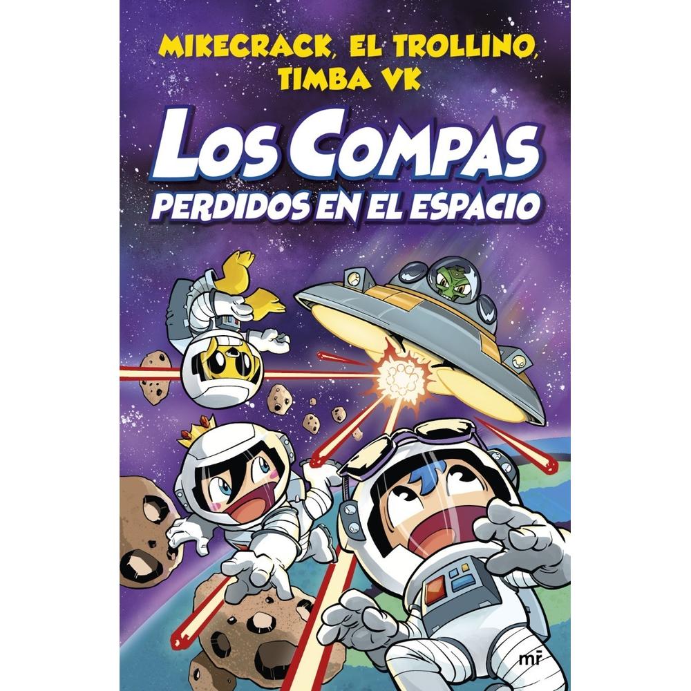 Los Compas Perdidos En El Espacio Ediciones Martinez Roca Libro x 1.0 Los Compas perdidos en el espacio Mikecrack, El Trollino y Timba Vk Editorial: Martínez Roca Temática: Infantil | De 9 a 12 años Colección: 4You2 Número de páginas: 224 Los Compas perdidos en el e