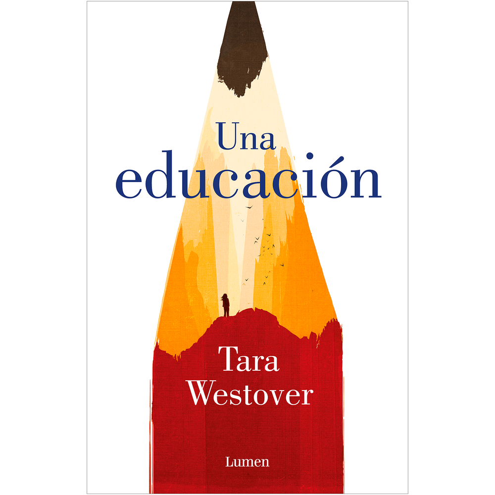Una Educación. Tara Westover Lumen Libro x 1.0 UNA EDUCACION Nacida en las montañas de Idaho, Tara Westover ha crecido en armonía con una naturaleza grandiosa y doblegada a las leyes que establece su padre, un mormón fundamentalista convencido de
