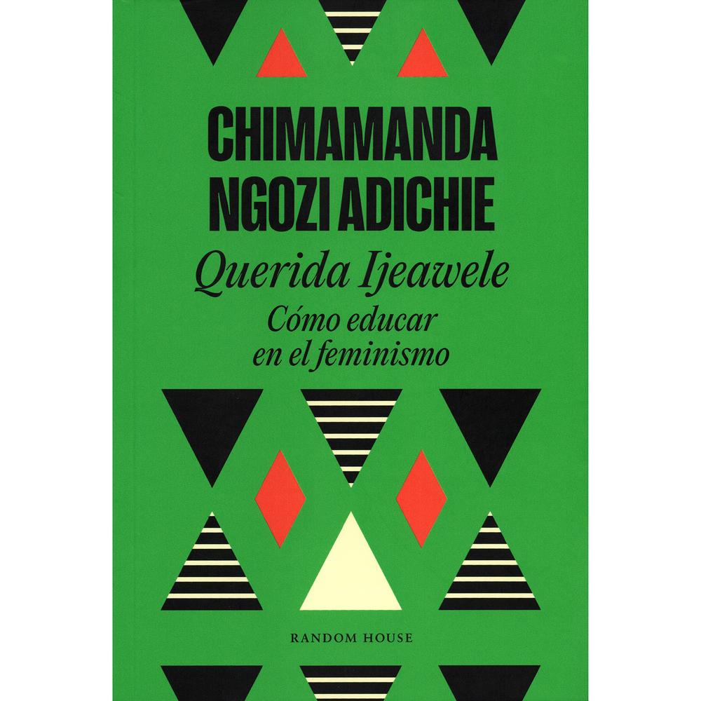 Querida Ijeawele. Cómo Educar En El Feminismo Penguin Random House Libro x 1.0 Querida Ijeawele. Cómo Educar En El Feminismo Penguin Random House Libro x 1.0