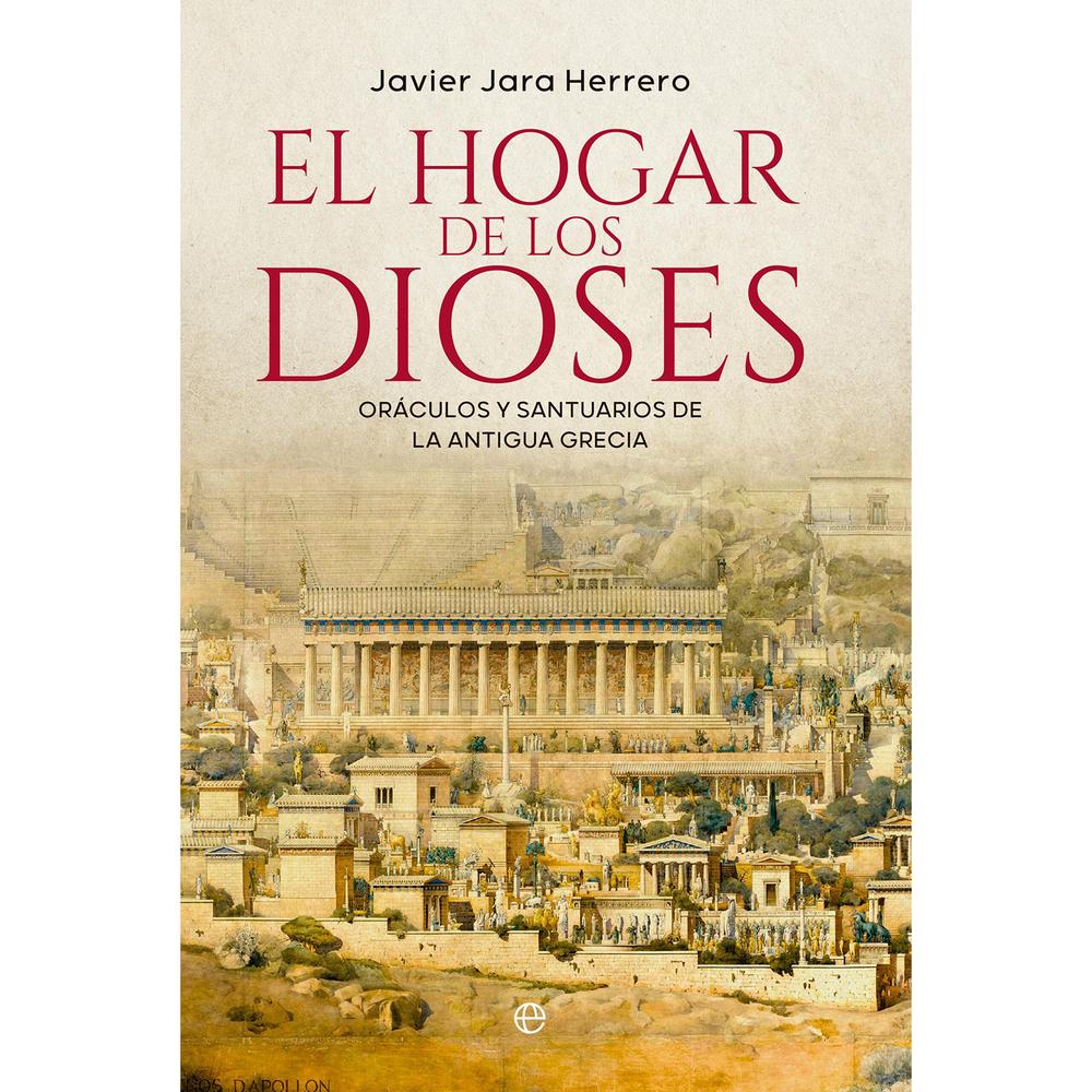 El Hogar De Los Dioses. Javier Jara Herrero La Esfera De Los Libros Libro x 1.0 El Hogar De Los Dioses (24)   La antigua Grecia estaba salpicada de santuarios, espacios sagrados donde los peregrinos entraban en contacto con la divinidad, conexión que se hacía especialmente estrec