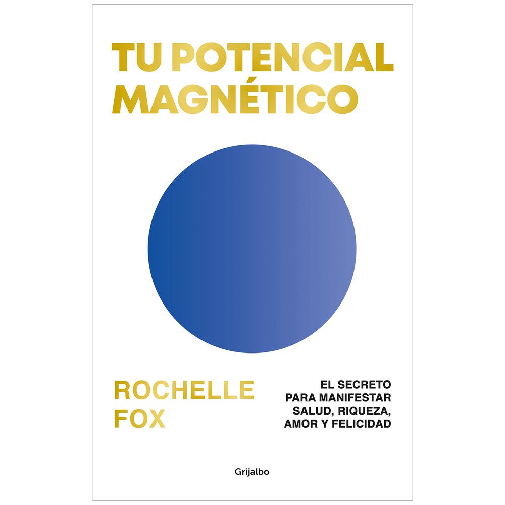 Tu Potencial Magnético. Rochelle Fox Grijalbo Libro x 1.0 Tu Potencial Magnético. Rochelle Fox Grijalbo Libro x 1.0