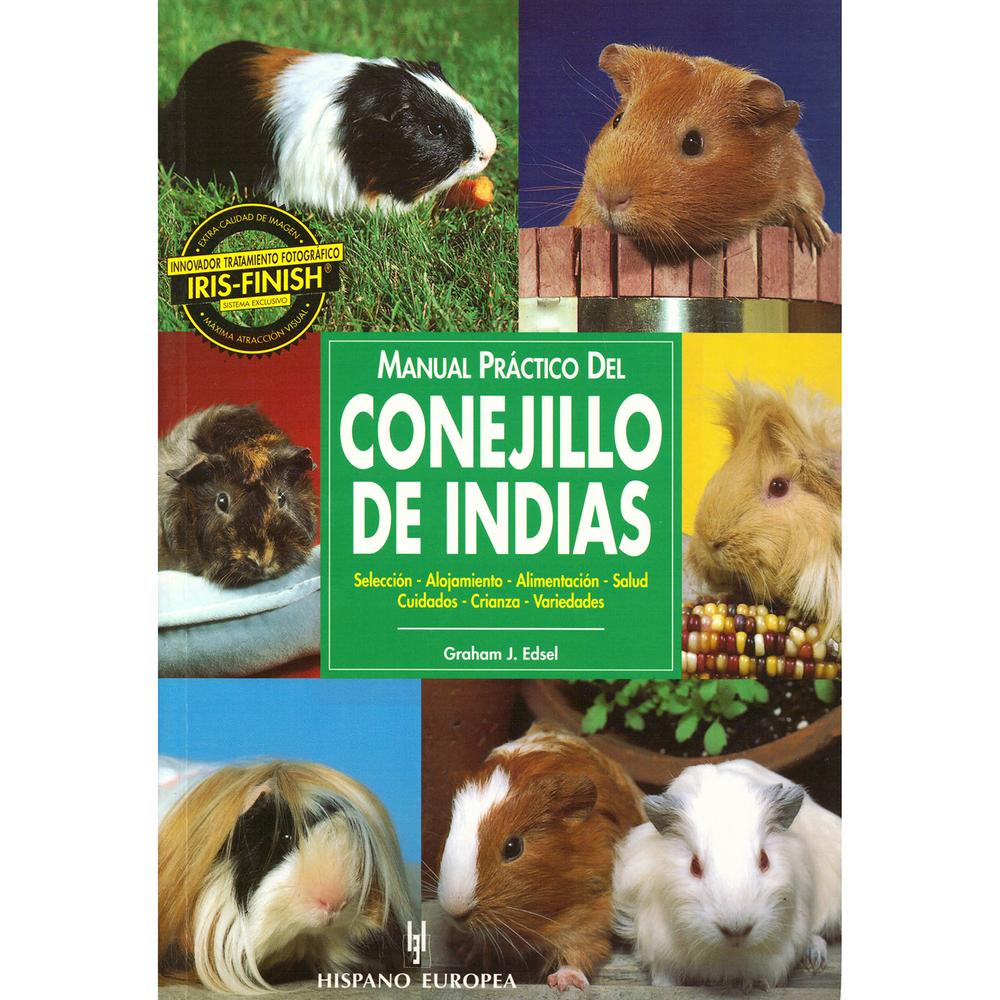 Manual Practico Del Conejillo De Indias Hispano Europea Libro x 1.0 Manual Practico Del Conejillo De Indias Manual Práctico Del Conejillo De Indias Graham J. Edsel Con un lenguaje sencillo y ameno, y profusamente ilustrado con extraordinarias fotografías, ayuda a lo