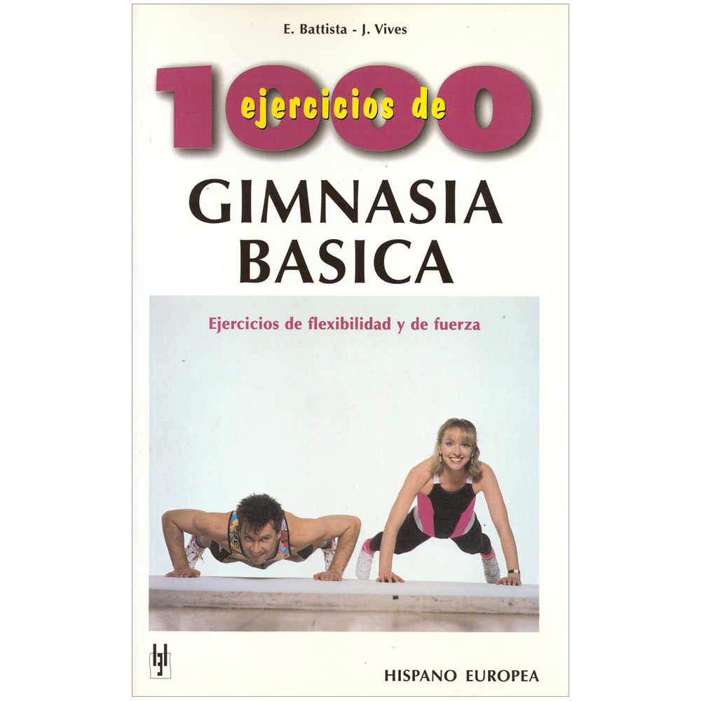 1000 Ejercicios De Gimnasia Básica Hispano Europea Libro x 1.0 1000 EJERCICIOS DE GIMNASIA BASICA   En esta obra, los autores han reunido una abundante gama de ejercicios sin y con aparatos simples, ofreciéndonos una ordenada y sugestiva tabla de entrenamiento co