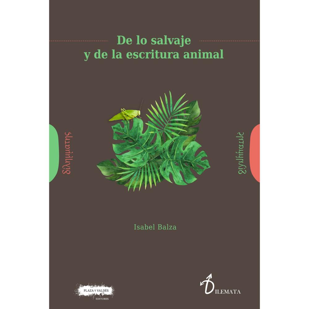 De Lo Salvaje Y De La Escritura Animal. Isabel Balza Múgica Plaza Y Valdes Libro Físico x 1 De Lo Salvaje Y De La Escritura Animal. Isabel Balza Múgica Plaza Y Valdes Libro Físico x 1