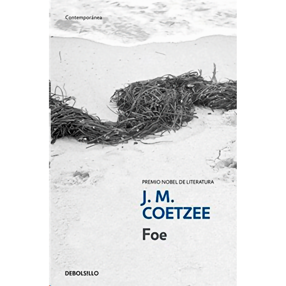 Foe. J. M. Coetzee Debolsillo Libro x 1.0 FOE. J. M. Coetzee Foe, la novela más breve de Coetzee, es una obra maestra y así lo han señalado muchos críticos y escritores. Escrita en plena efervescencia de los estudios sobre intertextualidad,
