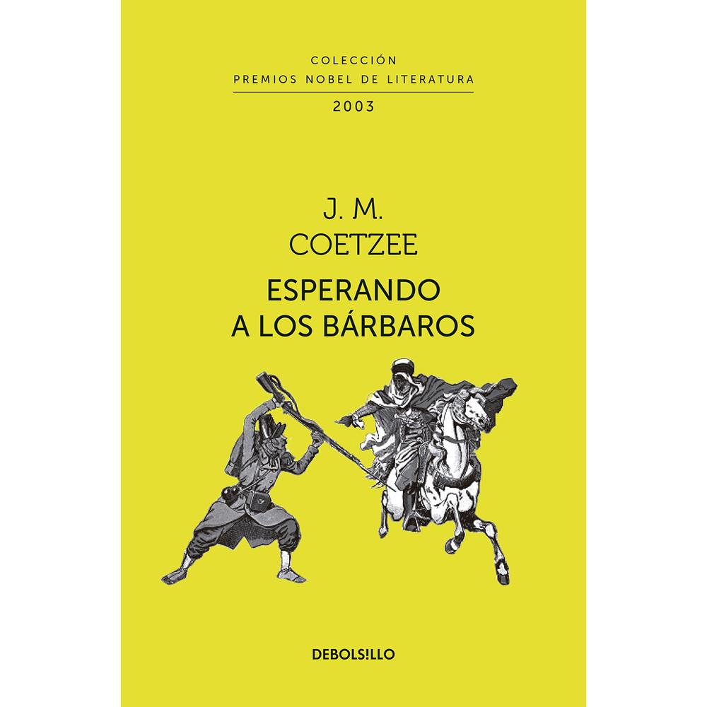 Esperando A Los Bárbaros. J. M. Coetzee Debolsillo Libro x 1.0 ESPERANDO A LOS BARBAROS Un día el Imperio decidió que los bárbaros eran una amenaza para su integridad. Primero llegaron al pueblo fronterizo policías, que detuvieron sobre todo a quienes no eran b