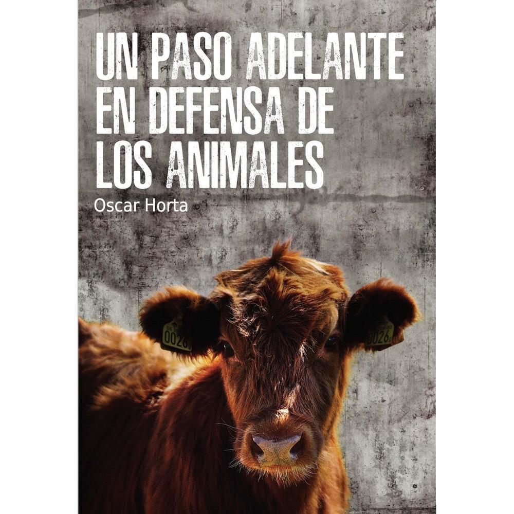 Un Paso Adelante En Defensa De Los Animales. Óscar Horta Plaza Y Valdes Libro Físico x 1 Un Paso Adelante En Defensa De Los Animales. Óscar Horta Plaza Y Valdes Libro Físico x 1
