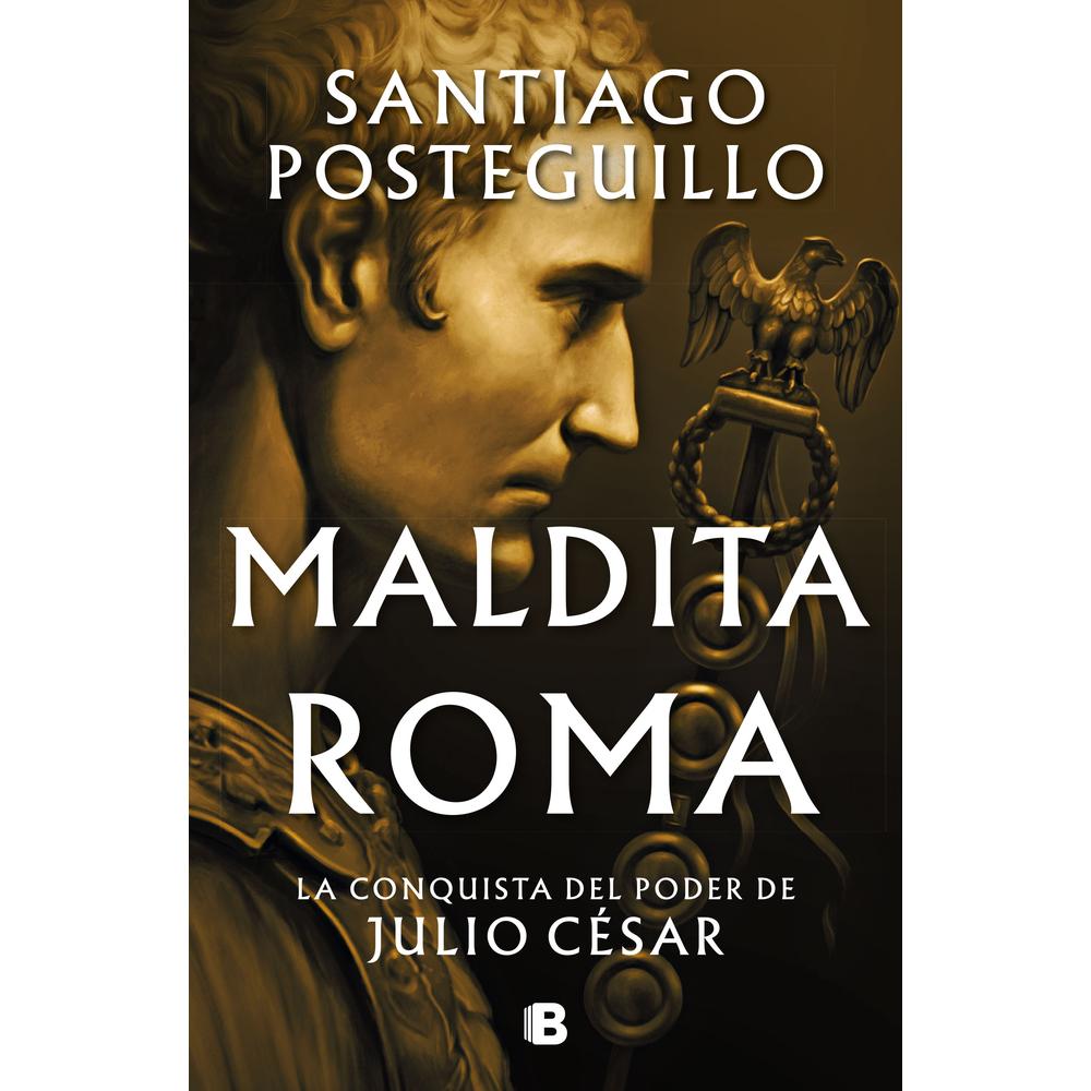 Maldita Roma 2. Santiago Posteguillo Ediciones B Libro x 1.0