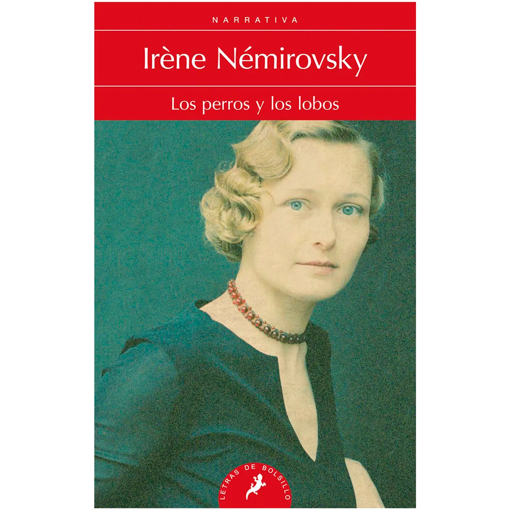 Los Perros Y Los Lobos. Irène Némirovsky Salamandra Libro x 1.0 PERROS Y LOS LOBOS, LOS Publicada por primera vez en 1940 -año en que Irène Némirovsky huyó de París en compañía de su marido y sus dos pequeñas hijas para refugiarse en un pueblo de la Borgoña-, ést