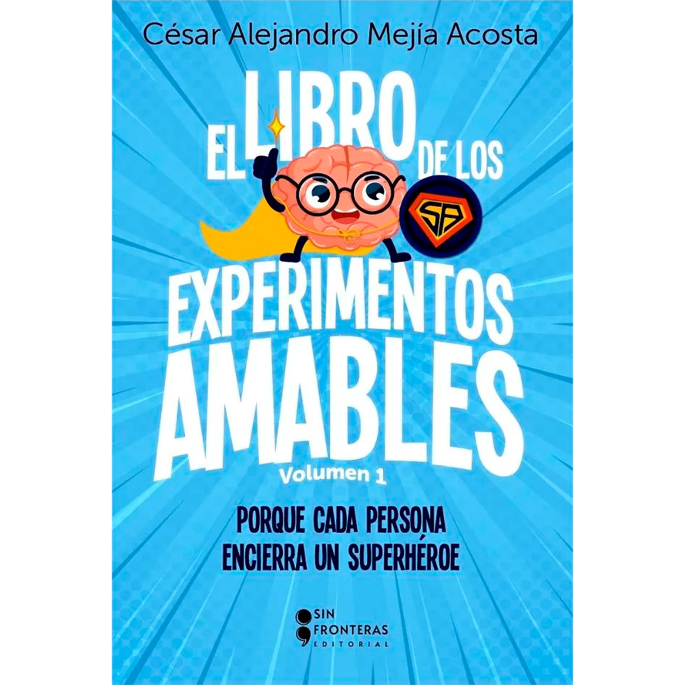 El Libro De Los Experimentos Amables Sin Fronteras Libro x 1.0 EL LIBRO DE LOS EXPERIMENTOS AMABLES  El libro de los experimentos amables, una agradable colección de narraciones reales, no busca ser un documento científico, pero sí una serie de experiencias muy c