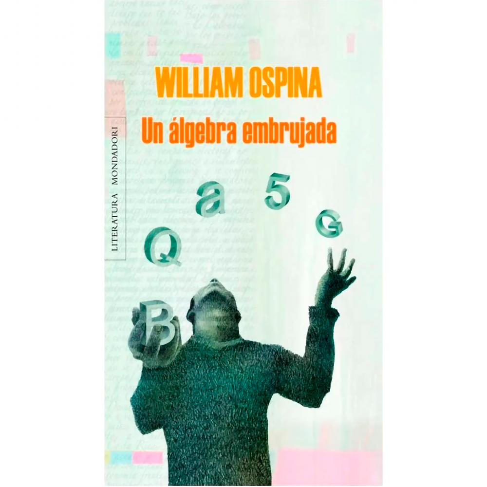 Un Álgebra Embrujada. William Ospina Penguin Random House Libro x 1.0 UN ALGEBRA EMBRUJADA De poetas y soñadores, de sortilegios y malabarismos, está hecho este libro de ensayos. Y en efecto, como un hechicero que va sumando ingredientes a su humeante marmita, William