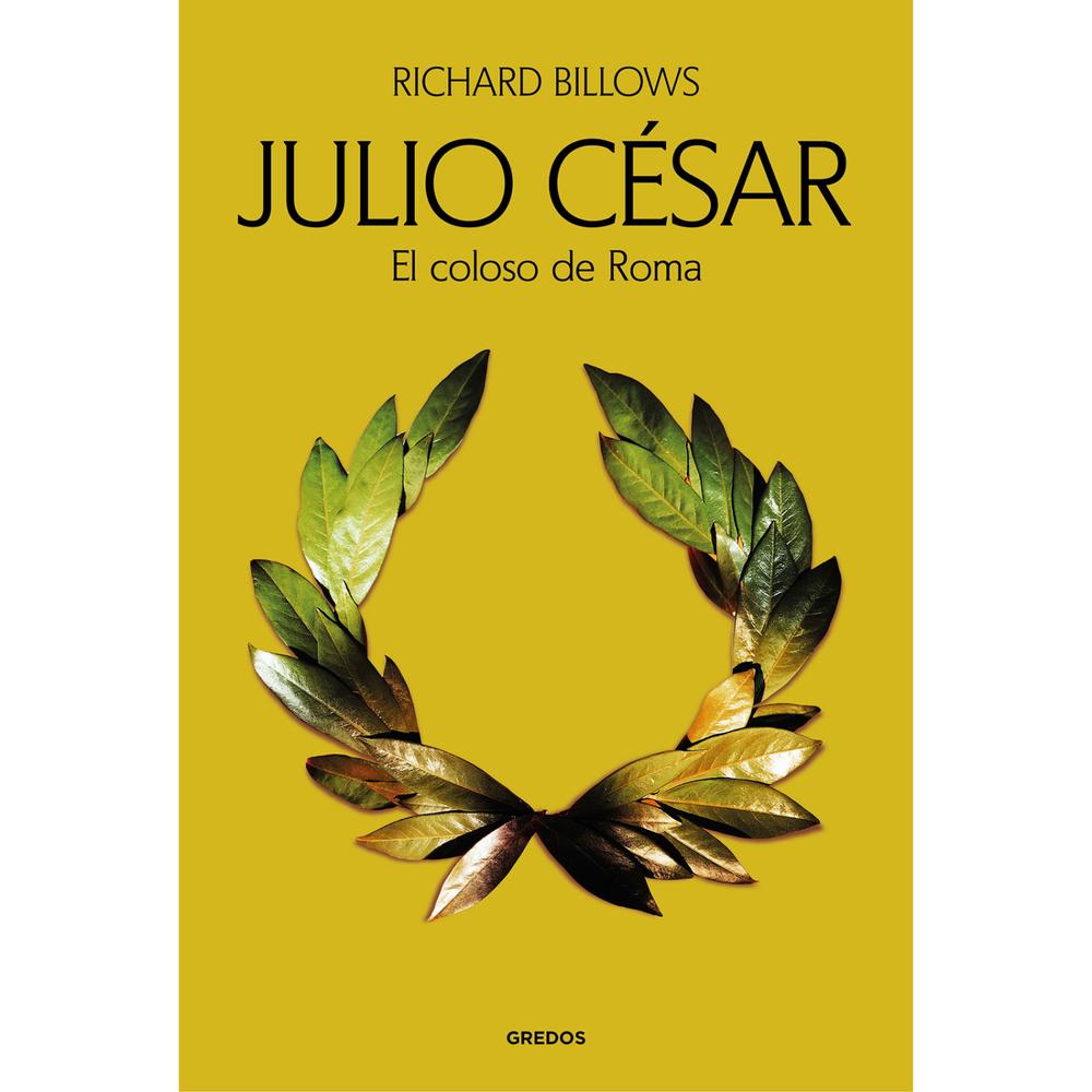 Julio César. El Coloso De Roma. Richard Billows Gredos Libro Físico x 1 Julio César. El Coloso De Roma. Richard Billows Gredos Libro Físico x 1