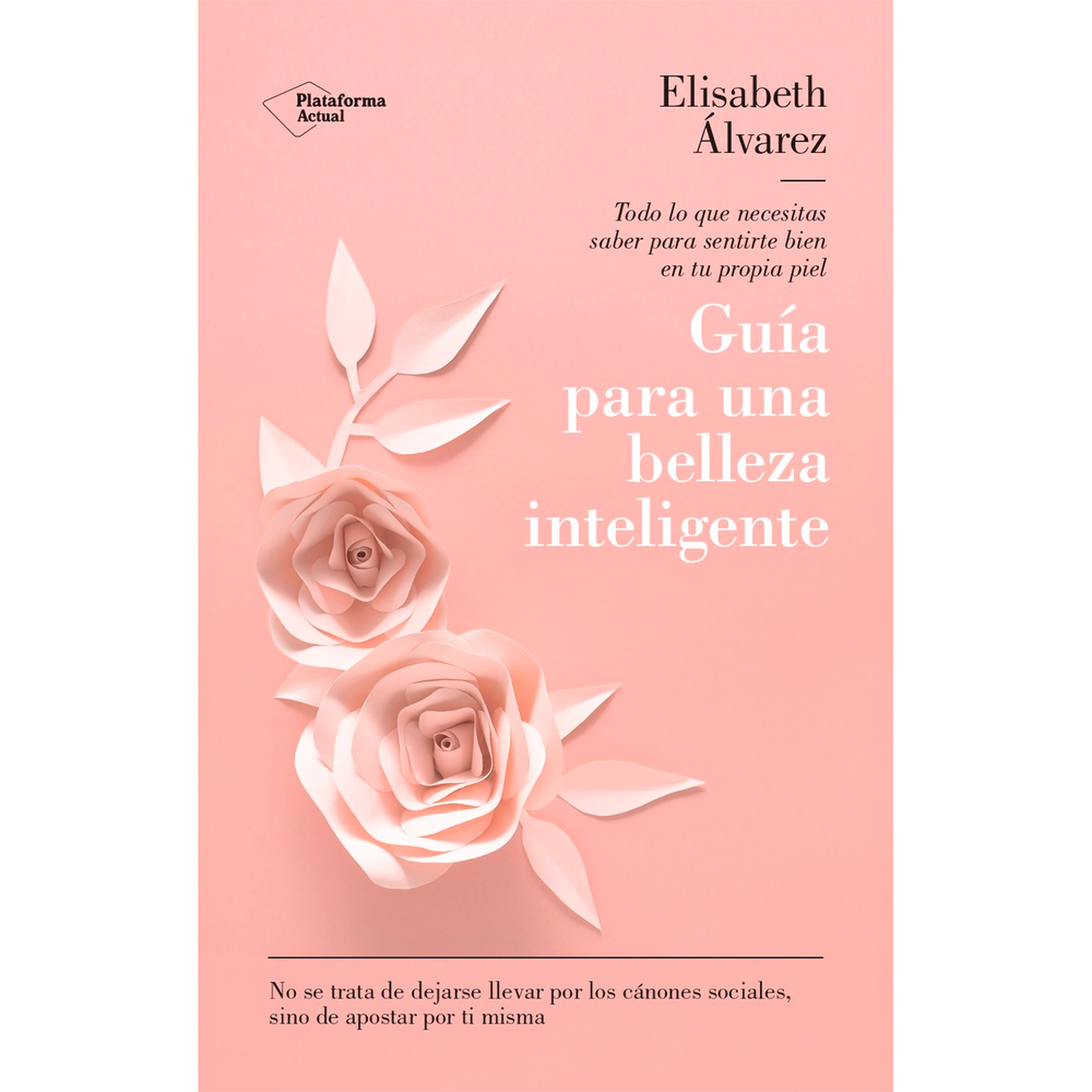 Guía Para Una Belleza Inteligente. Elisabeth Álvarez Plataforma Libro x 1.0 undefined