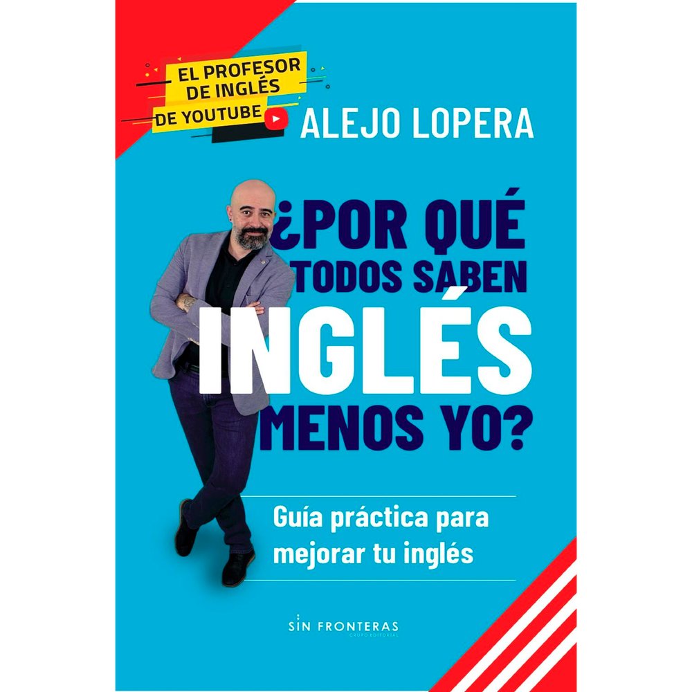 Por Qué Todos Saben Inglés Menos Yo? Sin Fronteras Libro x 1.0 POR QUE TODOS SABEN INGLES MENOS YO Si por tu cabeza han pasado frases como: "el inglés no es para mí", "a mí no me 'entra' el inglés", "hablar inglés me da miedo", "¿habrá una forma de aprenderlo má