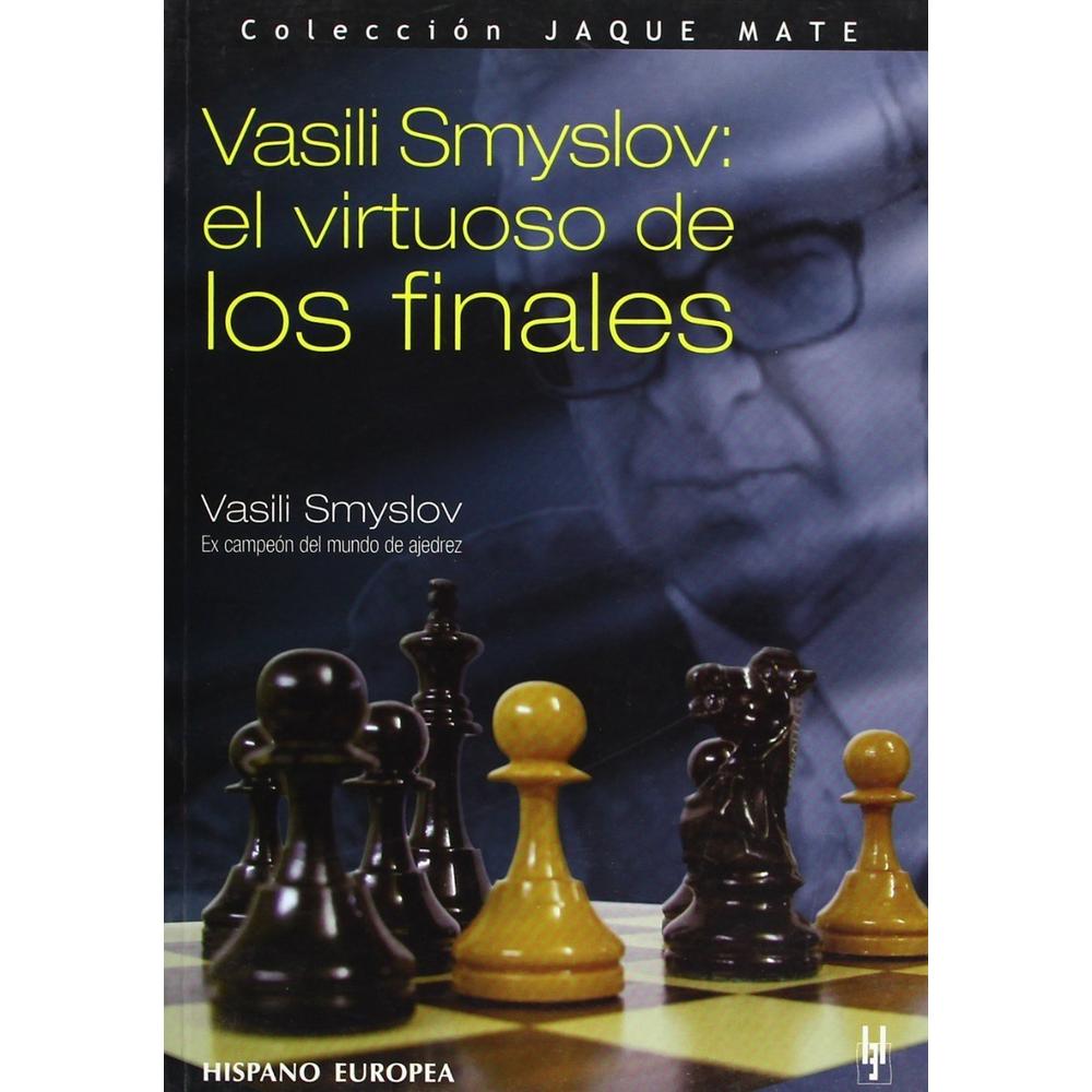 Vasili Smyslov: El Virtuoso De Los Finales. Jaque Mate Hispano Europea Libro x 1.0 VASILI SMYSLOV:EL VIRTUOSO FINALES(COL.JAQUE MATE) A muchos jugadores les gustaría mejorar su técnica en el final, esa fase tan sutil de la partida. El gran maestro internacional Vassili Smyslov guía