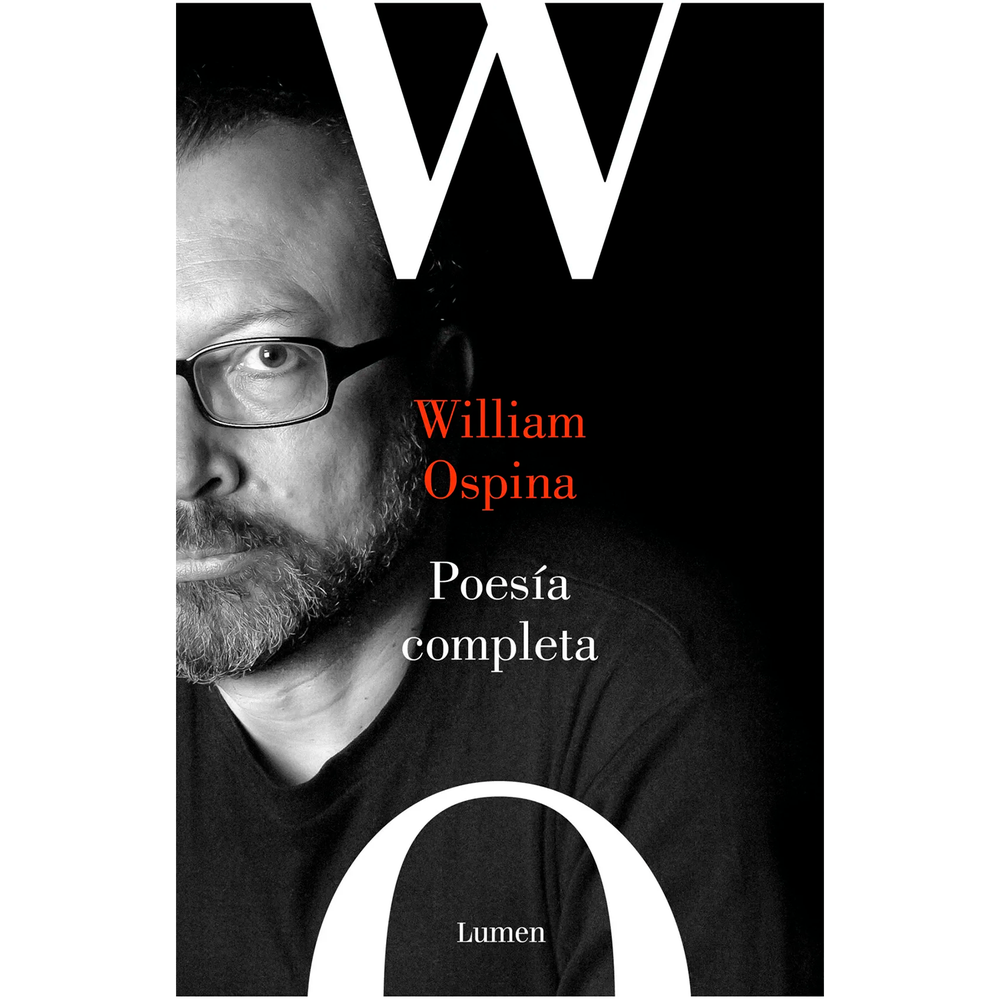 Poesía Completa. William Ospina Lumen Libro x 1.0 POESIA COMPLETA Este volumen imprescindible reúne toda la poesía de William Ospina, uno de los más grandes escritores latinoamericanos de hoy, ampliamente traducido y ganador del Premio Nacional de P