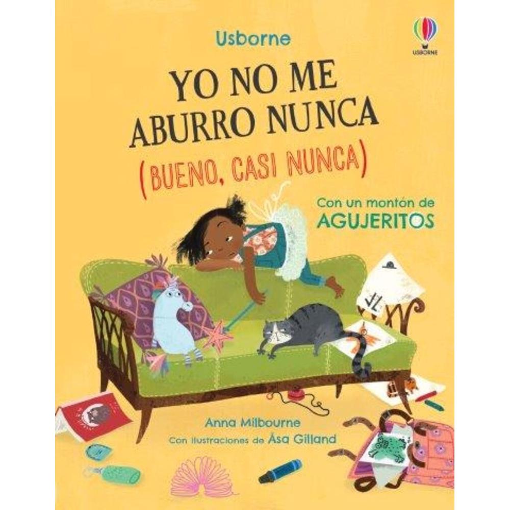 Yo No Me Aburro Nunca (bueno, Casi Nunca) (t.d) Usborne Libro x 1.0 YO NO ME ABURRO NUNCA (BUENO, CASI NUNCA)   Esta es la encantadora historia de una niña que se aburre y aprende a divertirse haciendo uso de su imaginación. Despues de que su padre le limite el tiempo
