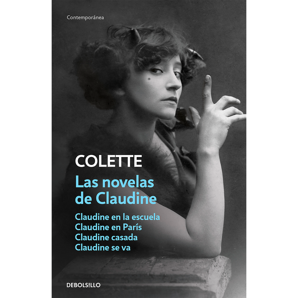 Las Novelas De Claudine. Colette DEBOLSILLO Libro x 1.0 LAS NOVELAS DE CLAUDINE El presente volumen reúne las cuatro novelas que la genial Colette dedicó a su personaje quizá más icónico, la joven y desenfadada Claudine. Publicadas entre 1900 y 1903, Clau