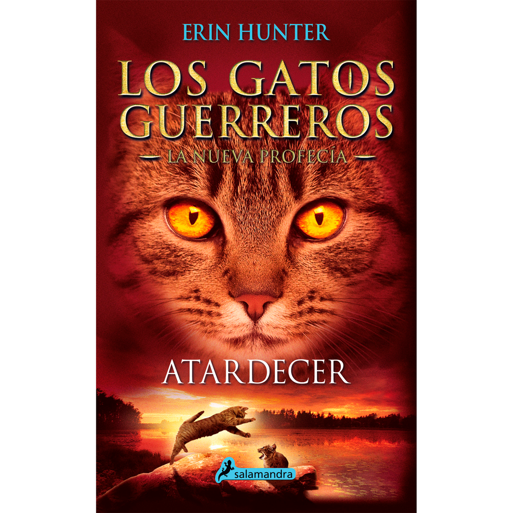Los Gatos Guerreros. Atardecer. La Nueva Profecía 6 Salamandra Libro x 1.0 GATOS G-NUEVA PROFECIA 6-ATARDECER Poco después de llegar a su nuevo hogar en el lago, Hojarasca Acuática recibe una ominosa profecía Clan Estelar: «Antes de que haya paz, la sangre derramará sangre