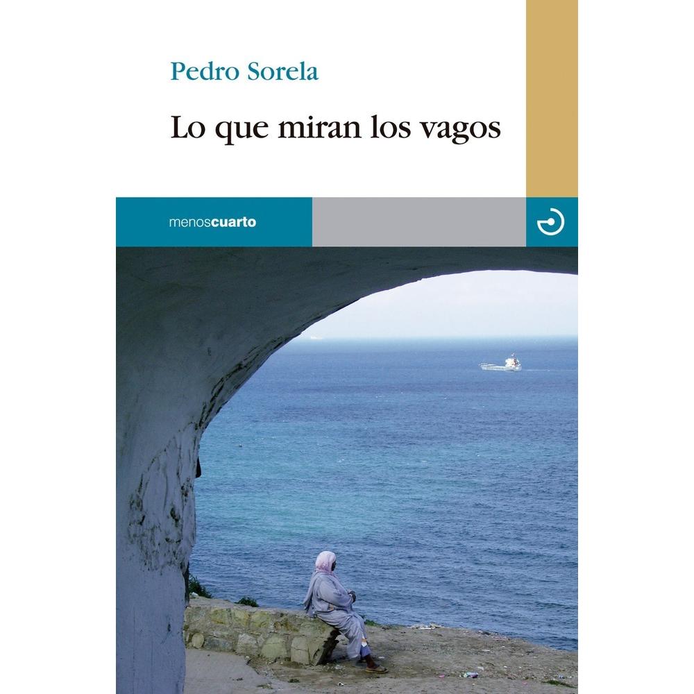 Lo Que Miran Los Vagos. Pedro Sorela Calamo Libro x 1.0 undefined