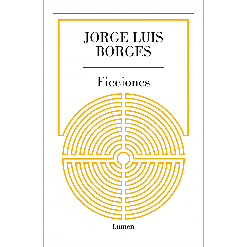 Ficciones. Jorge Luis Borges Lumen Libro x 1.0 FICCIONES Ficciones es posiblemente la obra más reconocida de Jorge Luis Borges y un hito en la historia de la literatura. Aquí se encuentran lo policiaco («La muerte y la brújula») y lo fantástico (