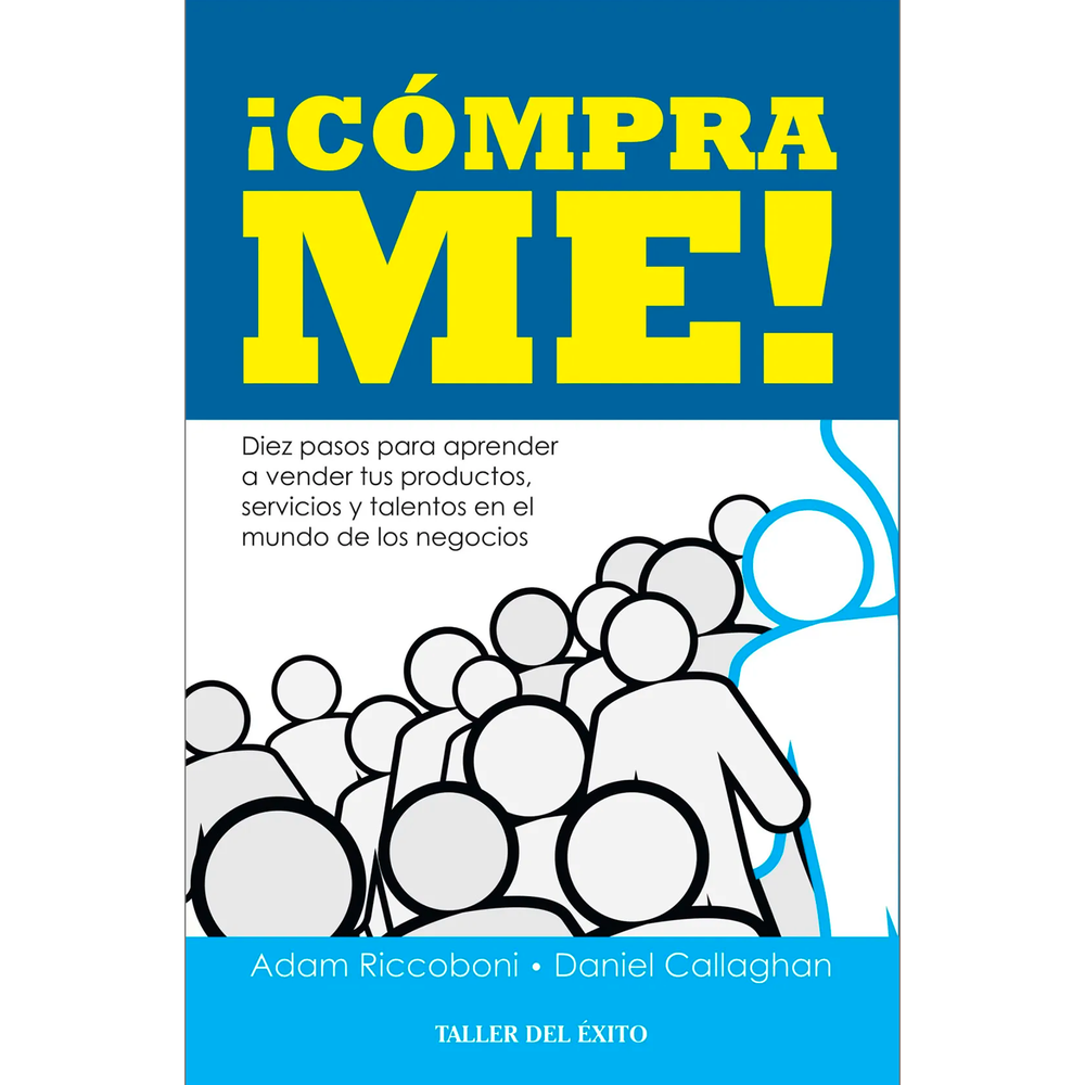 Cómprame. Adam Riccobani, Daniel Callaghan Editorial Taller Del Éxito Libro x 1.0 COMPRAME ¡Cómprame! te muestra cómo la gente verdaderamente exitosa #desde Julio Cesar hasta Warren Buffet# consiguió tener éxito. Esta obra te provee con las últimos conceptos empresariales de impor