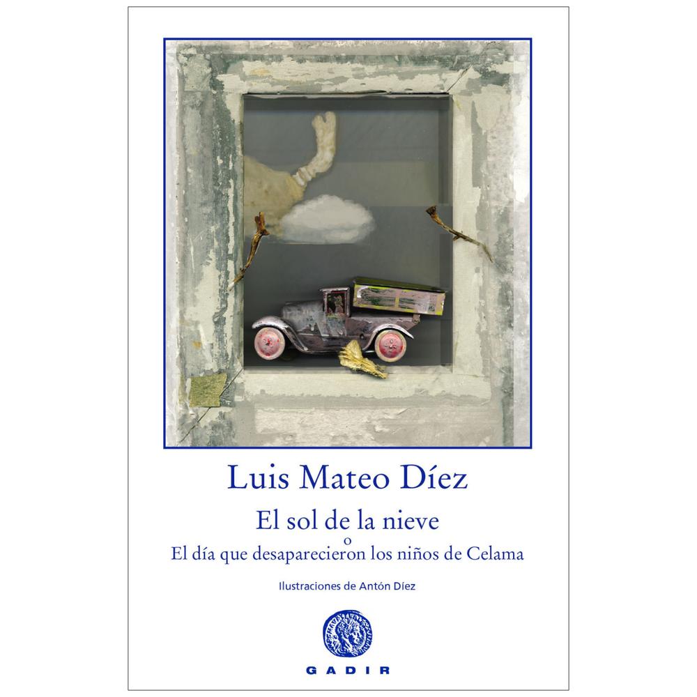 El Sol De La Nieve. Luis Mateo Díez (T.D) Gadir Libro Físico x 1 El Sol De La Nieve. Luis Mateo Díez (T.D) Gadir Libro Físico x 1