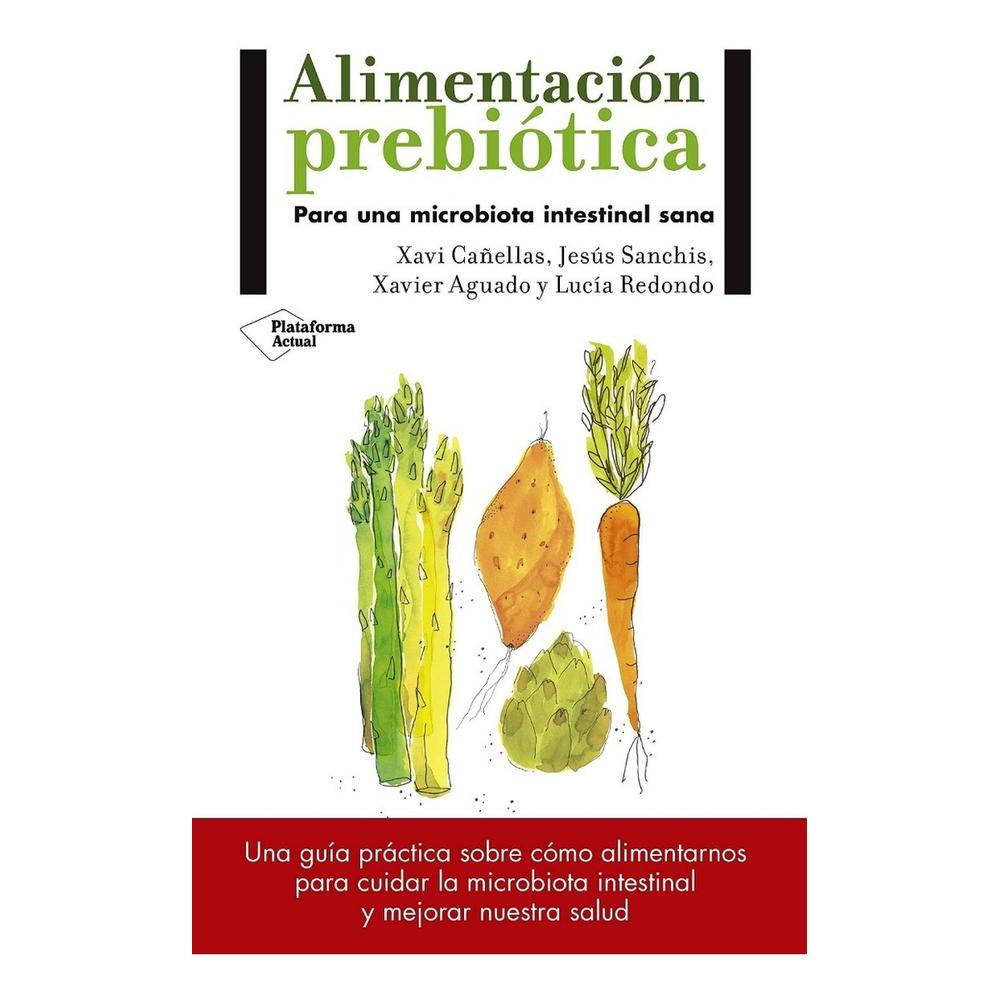 Alimentacion Prebiotica: Para Una Microbiota Intestinal Sana Plataforma Libro X 1.0