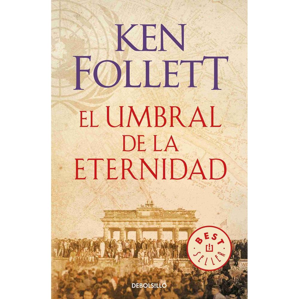 El Umbral De La Eternidad. Ken Follett Debolsillo Libro x 1.0 EL UMBRAL DE LA ETERNIDAD (THE CENTURY 3)  El umbral de la eternidad cierra esta gran trilogía y la crónica de un siglo turbulento. En ella vivimos la historia íntima y personal de tres generaciones d