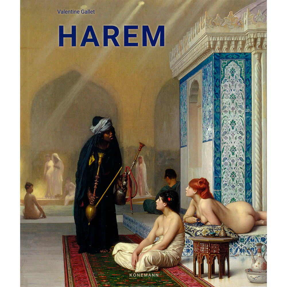 Harem. Valentine Gallet. Flexo Konemann Libro x 1.0 HAREM -FLEXO- A raíz de la campaña egipcia de Bonaparte, los artistas del siglo XIX quedaron fascinados por Oriente y, más particularmente, por los harenes que estaban tan alejados de la cultura occi