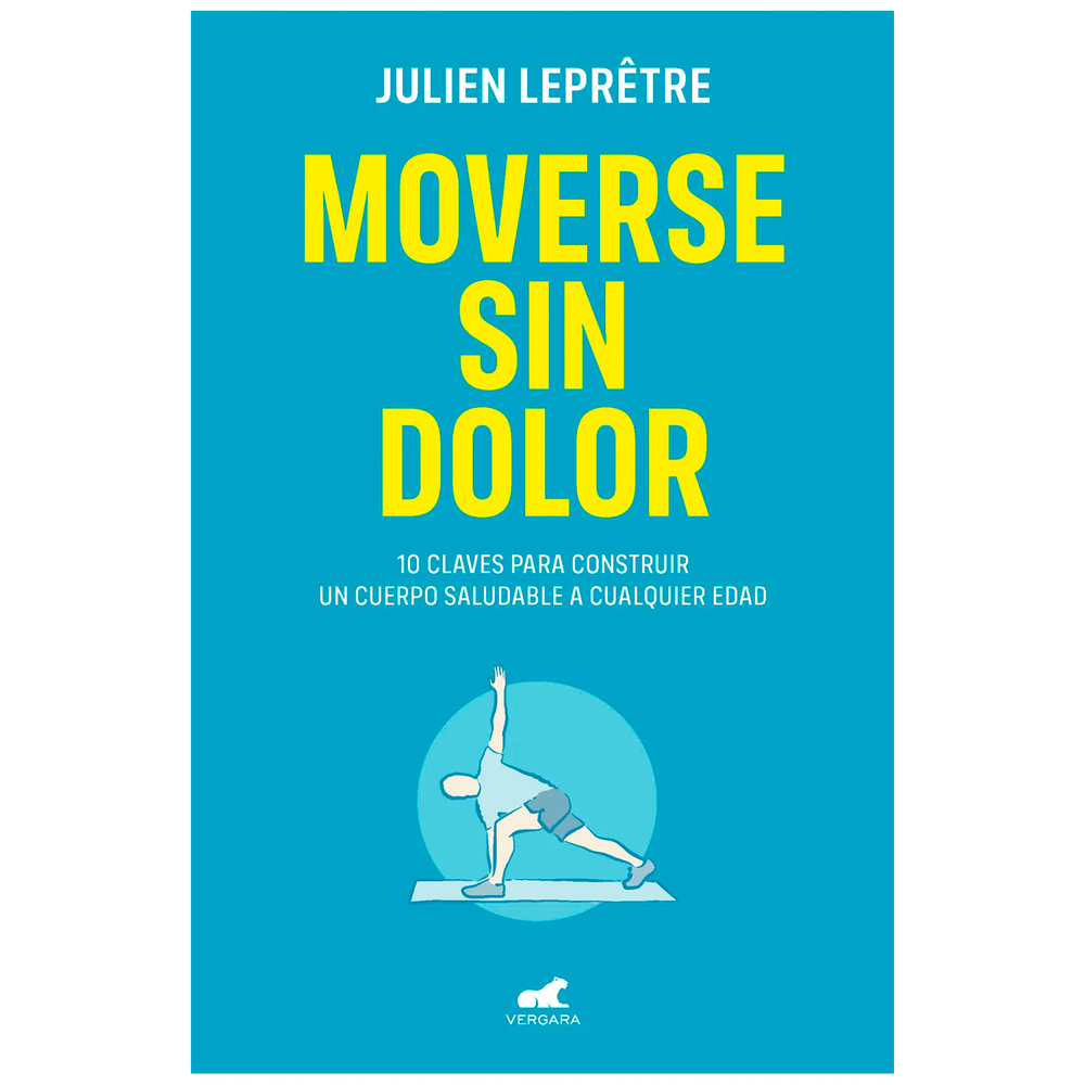 Moverse Sin Dolor. Julien Leprêtre Vergara Libro x 1.0 MOVERSE SIN DOLOR Parece que hemos normalizado el sentir dolor: en la espalda, las rodillas, los tendones... Pero hay una buena noticia: no tenemos por qué vivir con sufrimiento. Julien Leprêtre, os