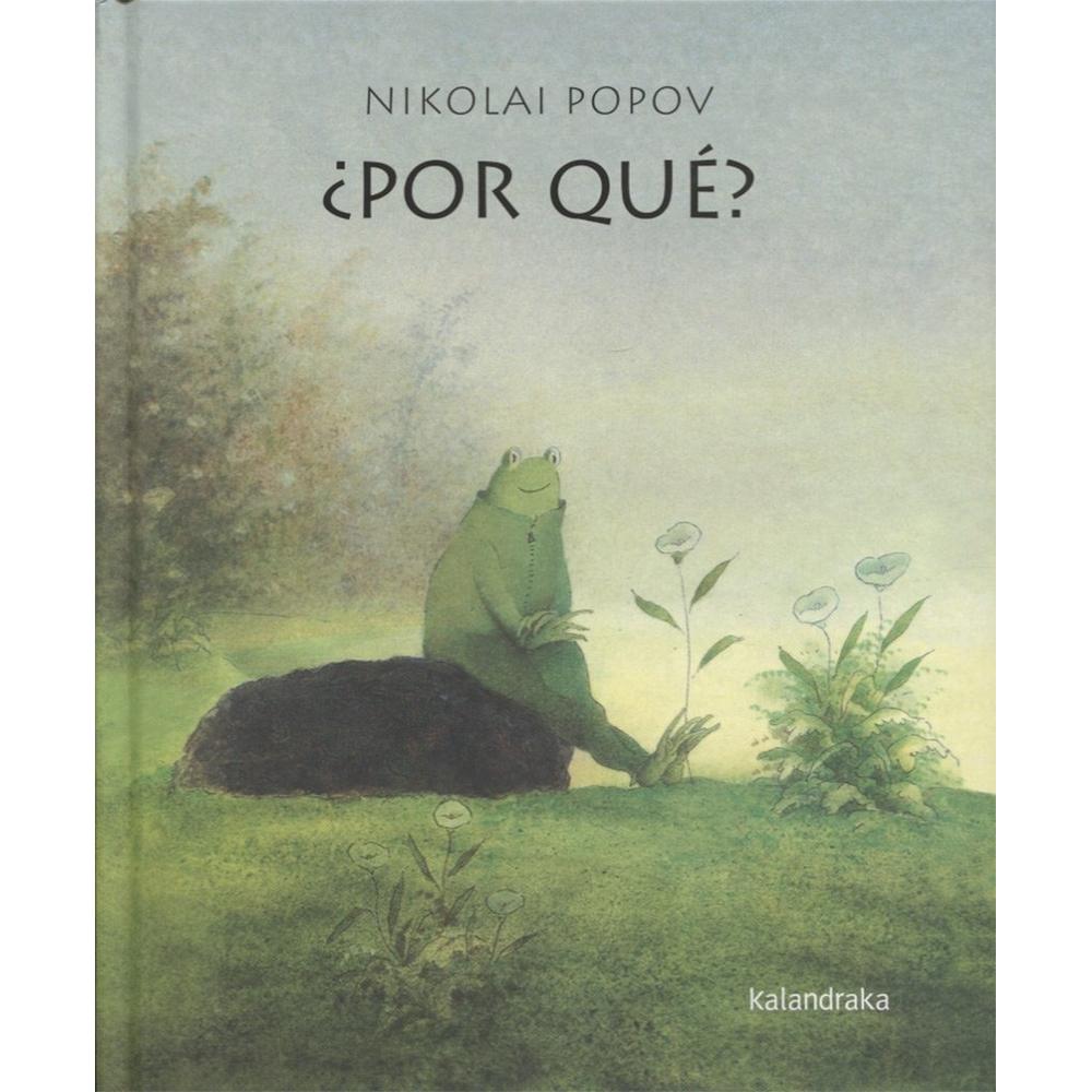 Por Que? (t.d) Kalandraka Libro x 1.0 Por Que? (t.d)  Si los niños y las niñas pueden entender la insensatez  de la guerra, si se dan cuenta de lo fácil que es caer  en un ciclo de violencia, quizás en el futuro se conviertan  en impulsor