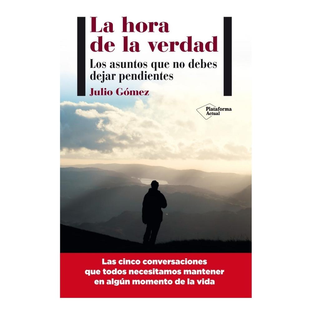 La Hora De La Verdad. Julio Gómez Plataforma Libro x 1.0 La hora de la verdad Julio Gómez ISBN: 9788415750437 Páginas: 144 Colección: Actual Formato: Rústica con solapas Año de publicación: 2014 Los asuntos que no debes dejar pendientes Llega un moment