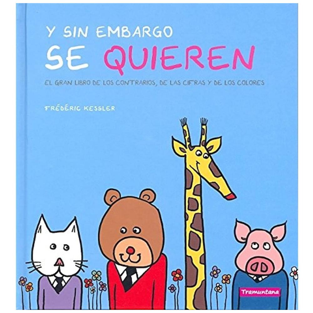 Y Sin Embargo Se Quieren (t.d) Tramuntana Editorial Libro x 1.0 Y SIN EMBARGO SE QUIEREN EL GRAN LIBRO DE LOS CONTRARIOS, DE LAS CIFRAS Y DE LOS COLORES Ficha técnica de Y SIN EMBARGO SE QUIEREN Nº de páginas: 64 Editorial: TRAMUNTANA Idioma: CASTELLANO Encuade