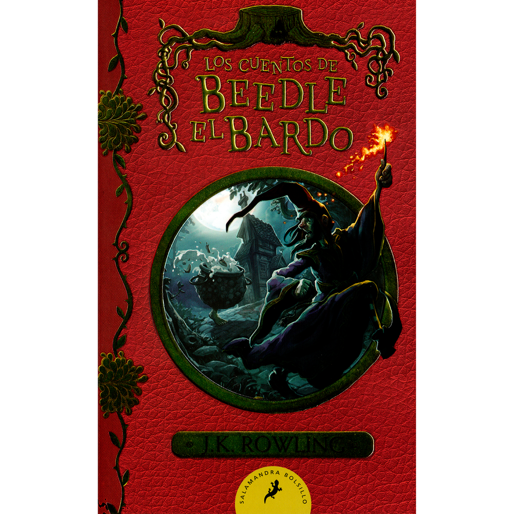 Los Cuentos De Beedle El Bardo. J. K. Rowling Salamandra Libro x 1.0 CUENTOS DE BEEDLE EL BARDO, LOS Los cuentos de Beedle el Bardo contiene cinco cuentos de hadas muy diferentes, cada uno con su propio carácter mágico, que deleitarán al lector con su humor y la emoci
