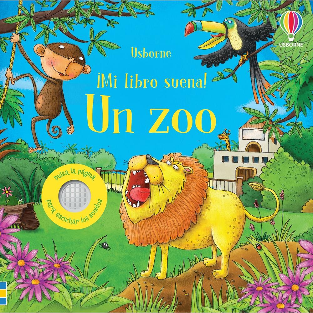 Un Zoo. ¡Mi Libro Suena! (T.D) Usborne Libro x 1.0 UN ZOO. ¡MI LIBRO SUENA! (T.D)(23) Presionando los botones integrados en las páginas, los peques podrán escuchar el sonido de cada animal de este ruidoso zoo: desde monos y leones hasta osos polares.