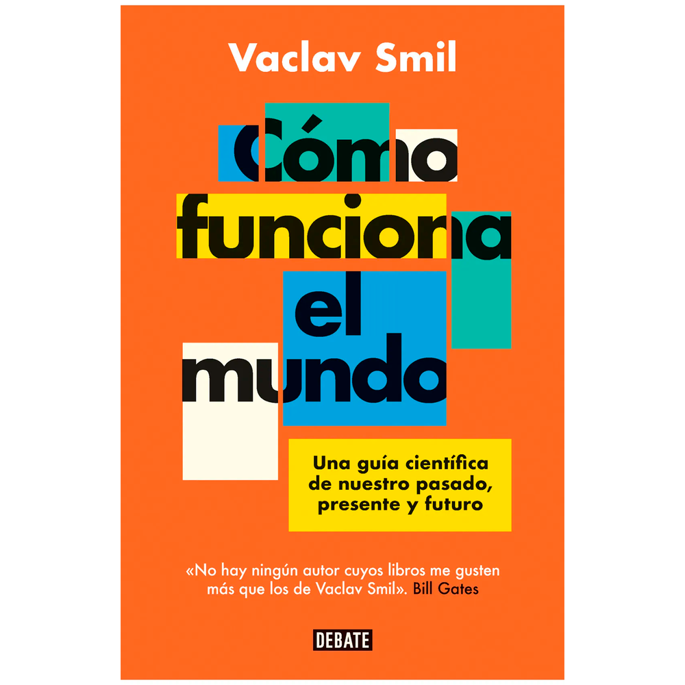 Cómo Funciona El Mundo. Vaclav Smil Debate Libro x 1.0 COMO FUNCIONA EL MUNDO Vaclav Smil lleva cincuenta años estudiando las posibilidades que tenemos a nuestro alcance para garantizar el futuro energético de nuestro planeta. Debido a la complejidad de