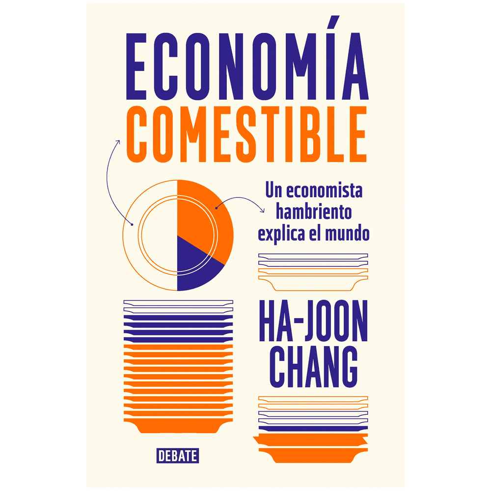 Economía Comestible. Ha-Joon Chang Debate Libro x 1.0 ECONOMIA COMESTIBLE Ha-Joon Chang aúna dos ciencias aparentemente dispares: gastronomía y economía. Partiendo de anécdotas e historias sobre comida, Chang introduce los temas esenciales de la economí